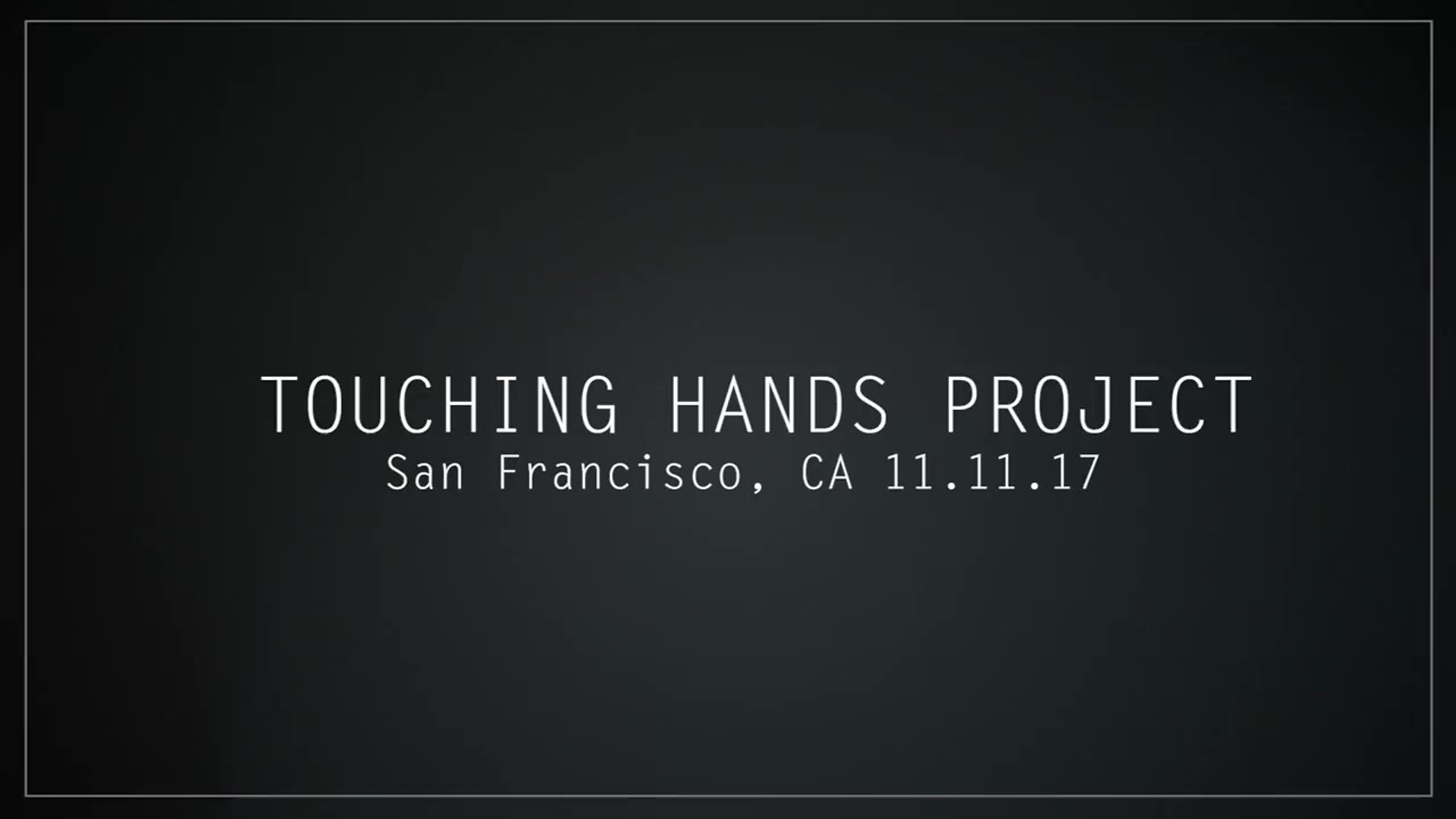 Touching Hands Project - San Francisco, CA 11-11-17